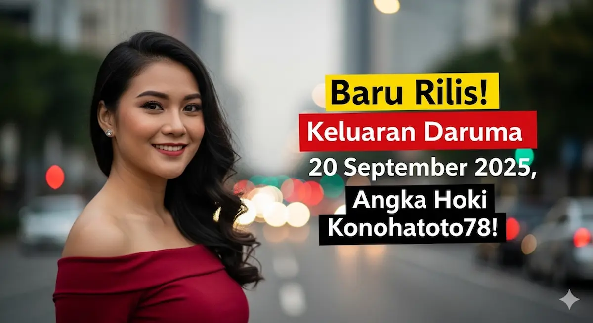Baru Rilis! Keluaran Daruma 20 September 2025, Angka Hoki Konohatoto78! - keluaranterkini.com
