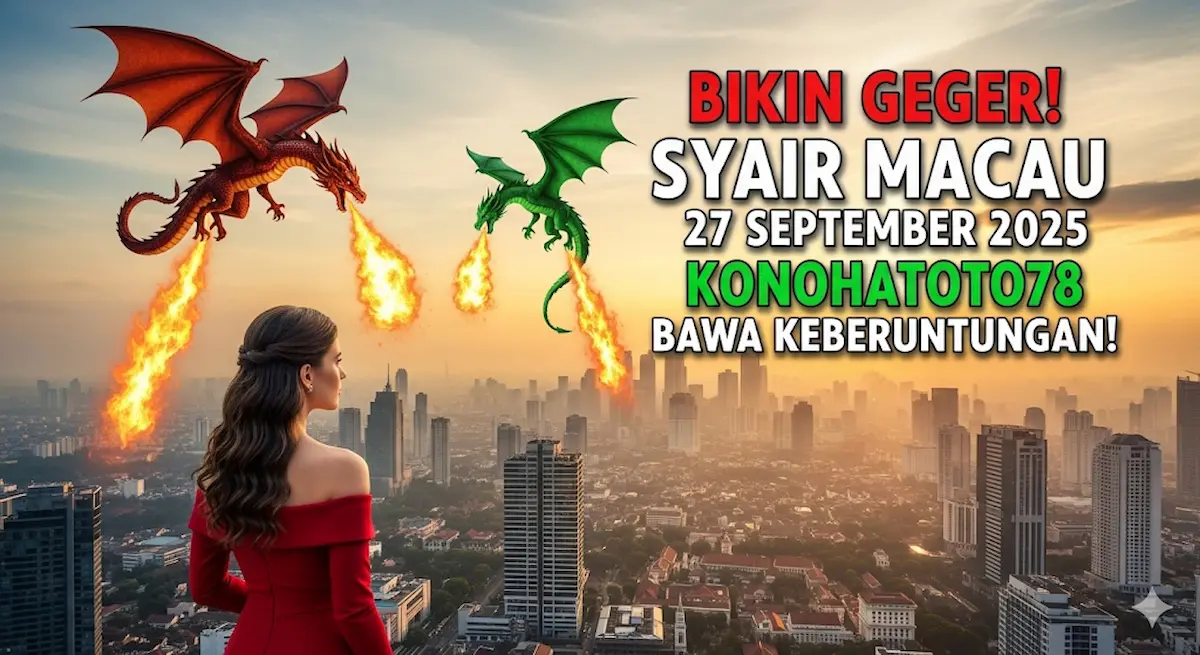 Bikin Geger! Syair Macau 27 September 2025 Konohatoto78 Bawa Keberuntungan! - keluaranterkini.com