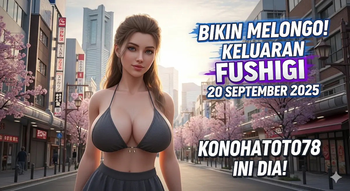 Bikin Melongo! Keluaran Fushigi 20 September 2025 Konohatoto78 Ini Dia! - keluaranterkini.com