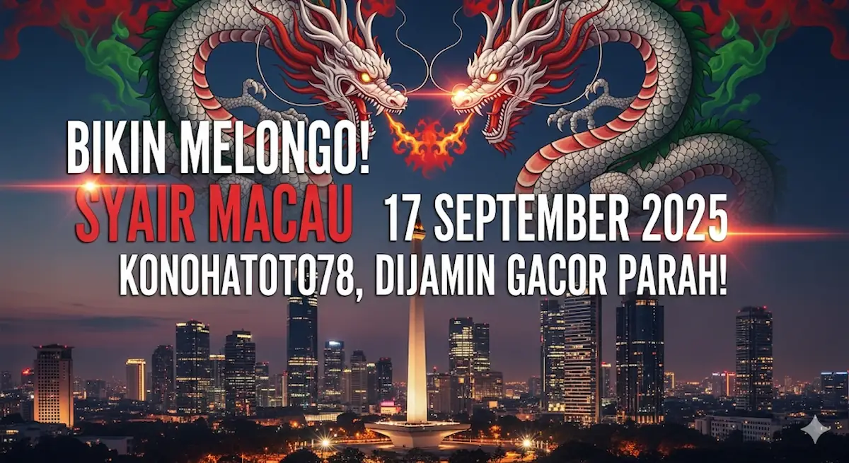 Bikin Melongo! Syair Macau 17 September 2025 Konohatoto78, Dijamin Gacor Parah! - keluaranterkini.com