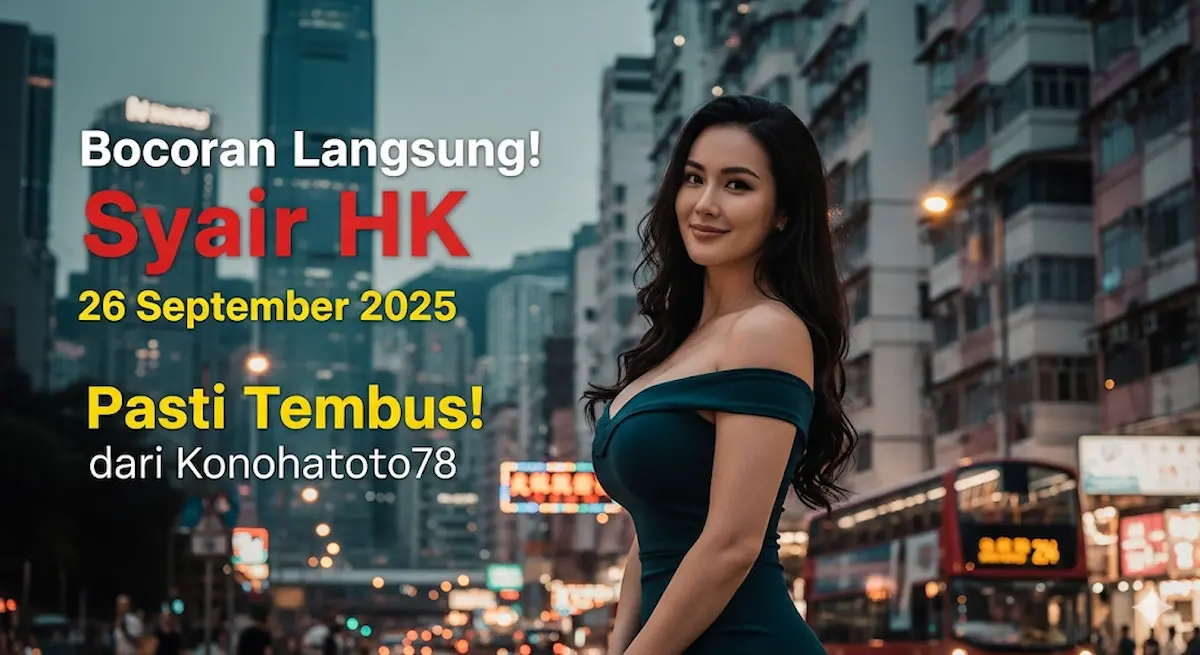 Bocoran Langsung! Syair HK 26 September 2025 dari Konohatoto78 Pasti Tembus! - keluaranterkini.com