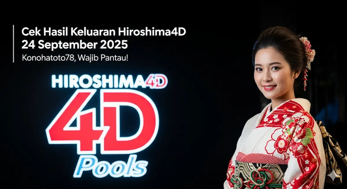 Cek Hasil Keluaran Hiroshima4D 24 September 2025 Konohatoto78, Wajib Pantau! - keluaranterkini.com