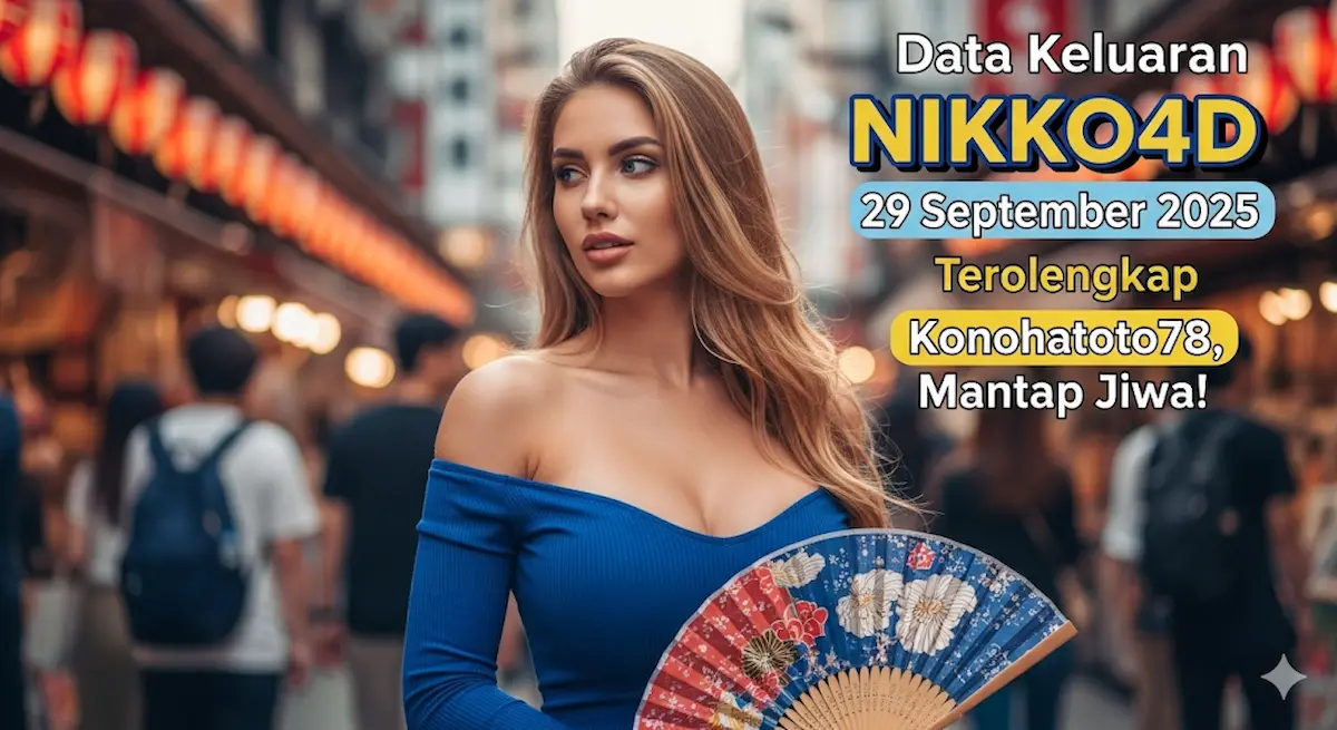 Data Keluaran NIKKO4D 29 September 2025 Terlengkap Konohatoto78, Mantap Jiwa! - keluaranterkini.com