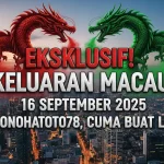 Eksklusif! Keluaran Macau 16 September 2025 Konohatoto78, Cuma Buat Lo! - keluaranterkini.com