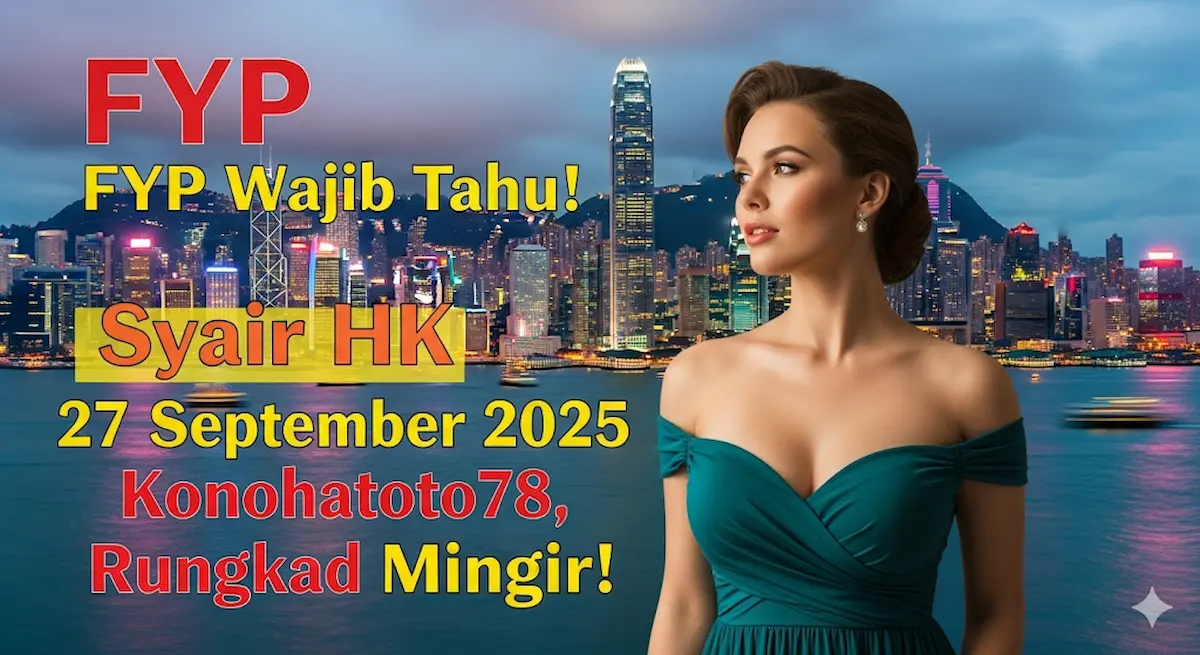 FYP Wajib Tahu! Syair HK 27 September 2025 Konohatoto78, Rungkad Minggir! - keluaranterkini.com