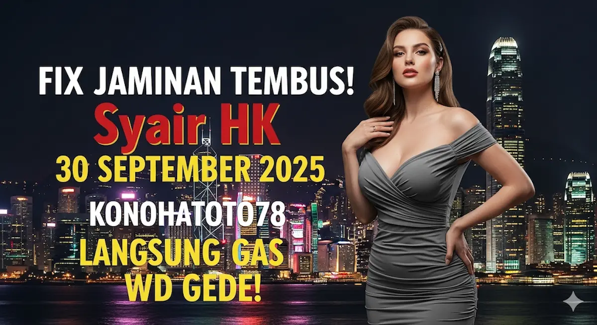 Fix Jaminan Tembus! Syair HK 30 September 2025 Konohatoto78, Langsung Gas WD Gede! - keluaranterkini.com