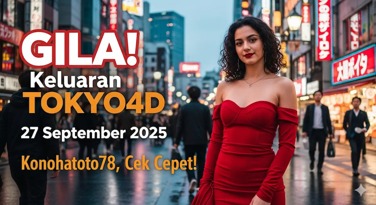 GILA! Keluaran TOKYO4D 27 September 2025 Konohatoto78, Cek Cepet! - keluaranterkini.com