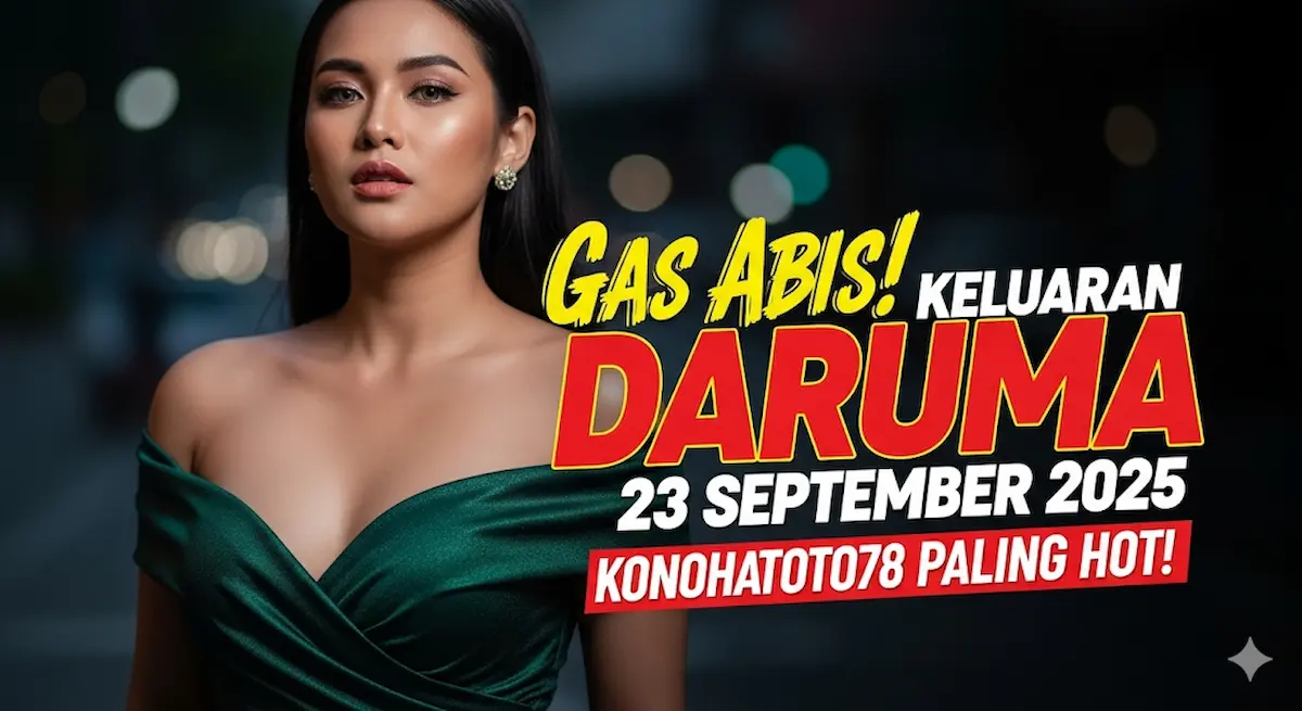 Gas Abis! Keluaran Daruma 23 September 2025 Konohatoto78 Paling Hot! - keluaranterkini.com
