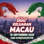 Gila! Keluaran Macau 18 September 2025 dari Konohatoto78! - keluaranterkini.com