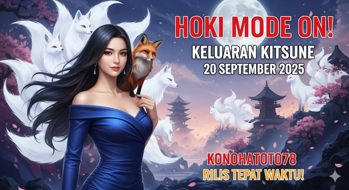 Hoki Mode On! Keluaran Kitsune 20 September 2025 Konohatoto78 Rilis Tepat Waktu! - keluaranterkini.com