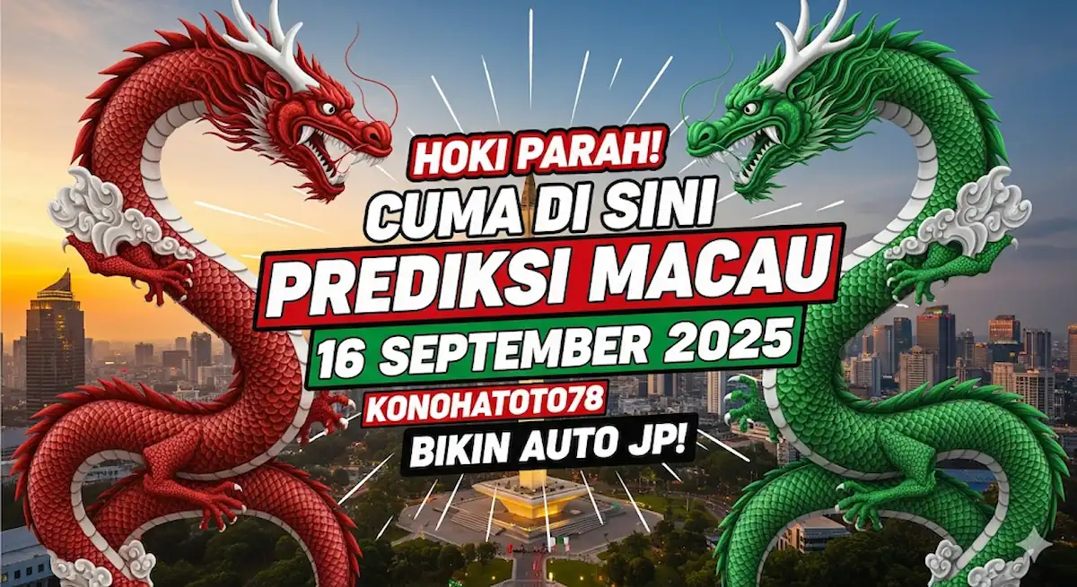 Hoki Parah! Cuma Di Sini Prediksi Macau 16 September 2025 Konohatoto78 Bikin Auto JP! - keluaranterkini.com