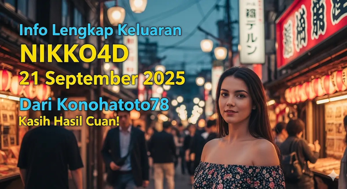 Info Lengkap Keluaran NIKKO4D 21 September 2025 Dari Konohatoto78 Kasih Hasil Cuan! - keluaranterkini.com