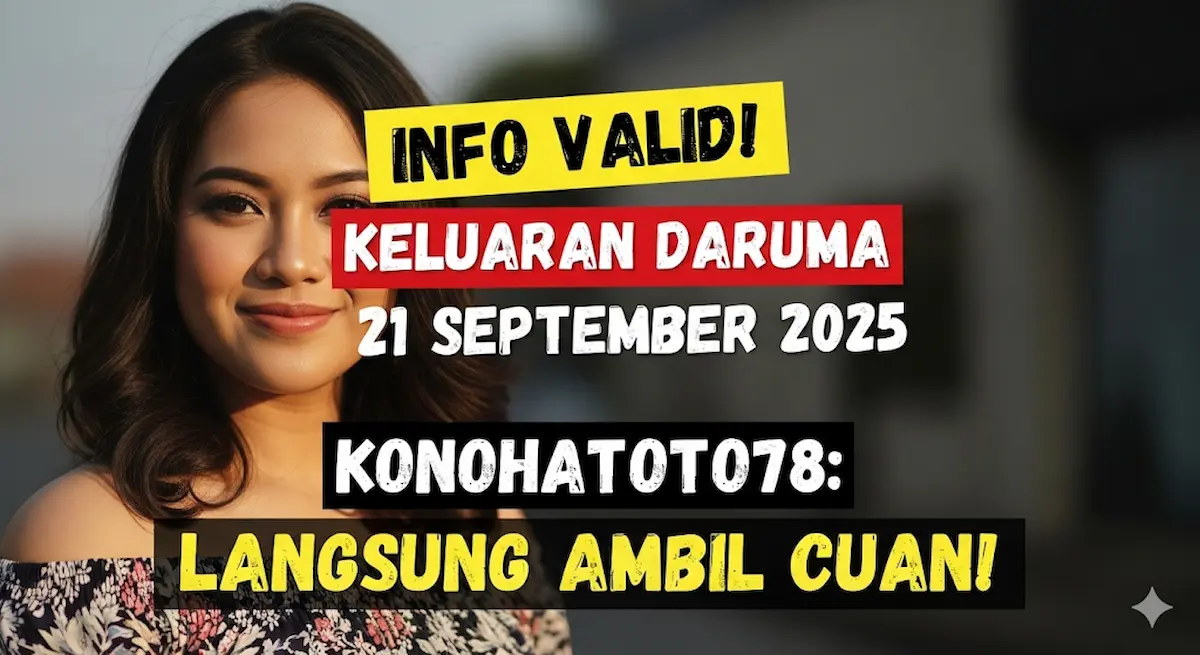 Info Valid! Keluaran Daruma 21 September 2025 Konohatoto78 Langsung Ambil Cuan! - keluaranterkini.com