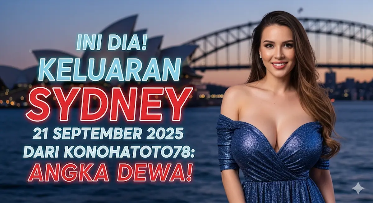 Ini Dia! Keluaran Sydney 21 September 2025 Dari Konohatoto78 Angka Dewa! - keluaranterkini.com