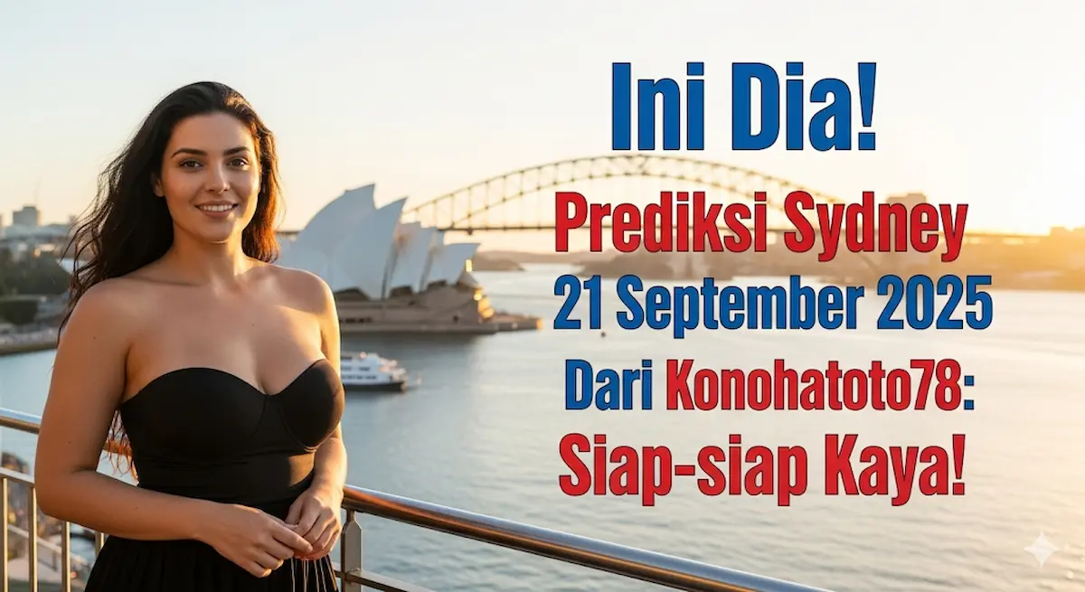 Ini Dia! Prediksi Sydney 21 September 2025 Dari Konohatoto78 Siap-siap Kaya! - keluaranterkini.com