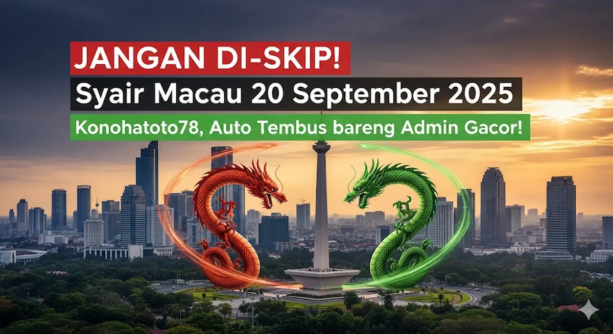 JANGAN DI-SKIP! Syair Macau 20 September 2025 Konohatoto78, Auto Tembus bareng Admin Gacor! - keluaranterkini.com