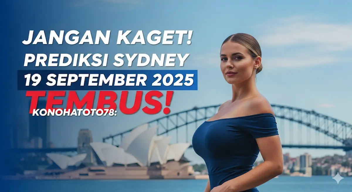 Jangan Kaget! Prediksi Sydney 19 September 2025 Konohatoto78 Tembus! - keluaranterkini.com