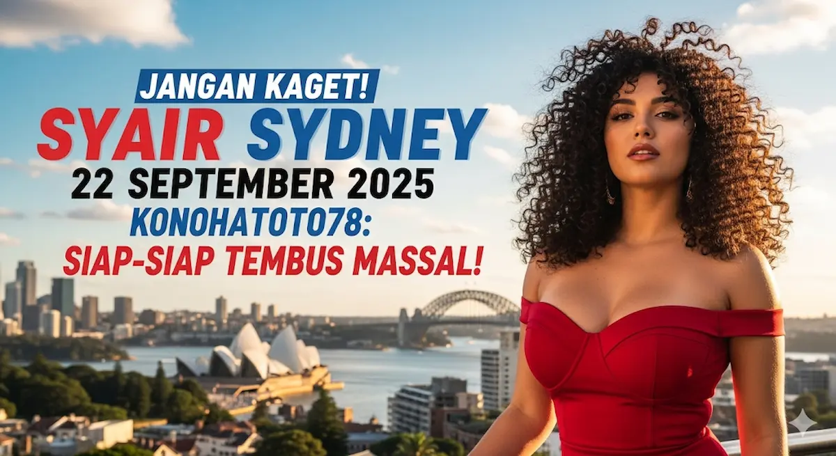 Jangan Kaget! Syair Sydney 22 September 2025 Konohatoto78 Siap-siap Tembus Massal! - keluaranterkini.com