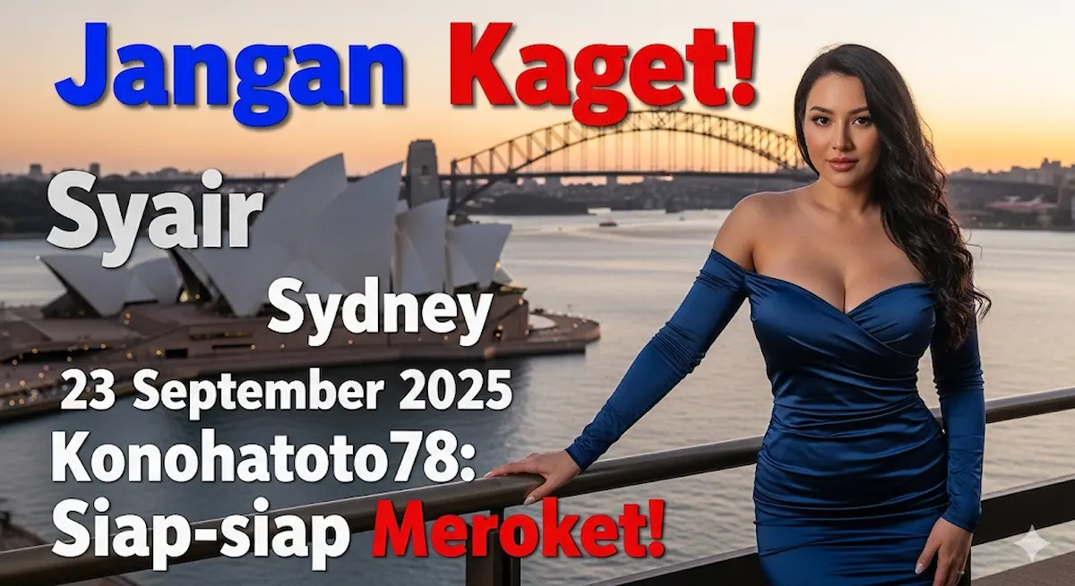 Jangan Kaget! Syair Sydney 23 September 2025 Konohatoto78 Siap-siap Meroket! - keluaranterkini.com