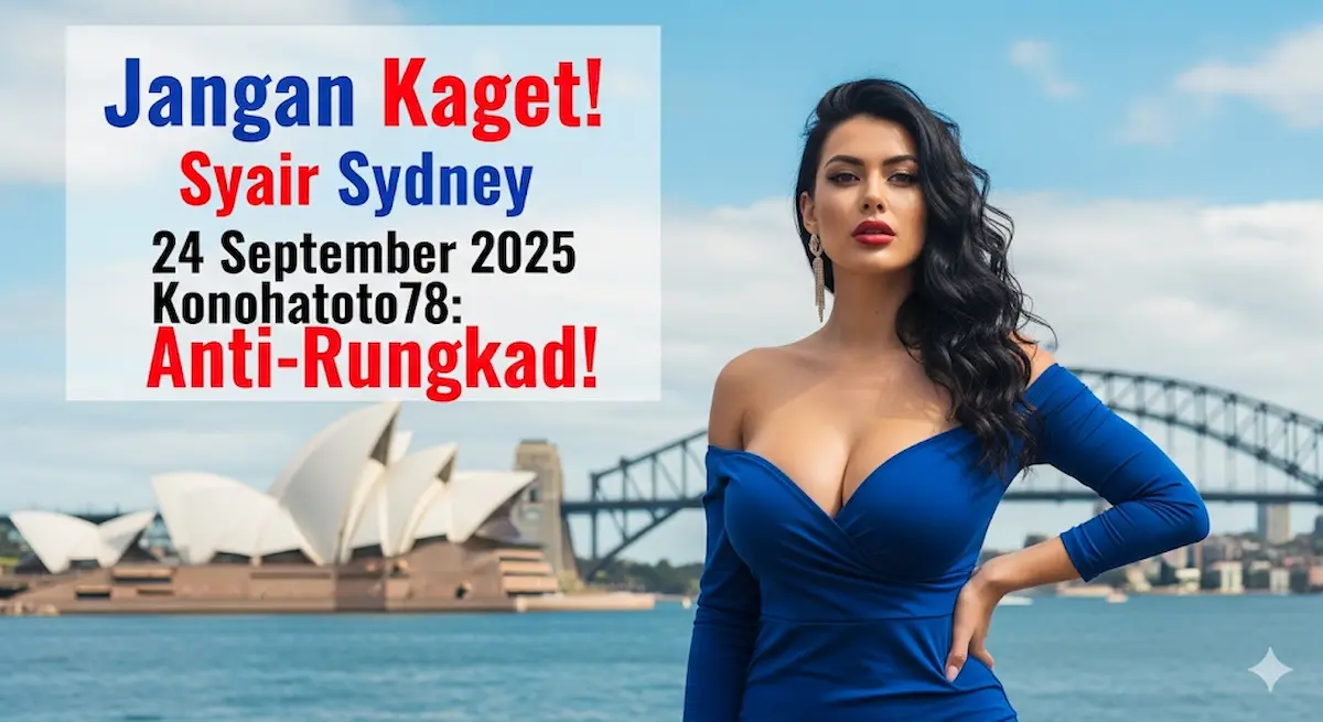 Jangan Kaget! Syair Sydney 24 September 2025 Konohatoto78 Anti-Rungkad! - keluaranterkini.com
