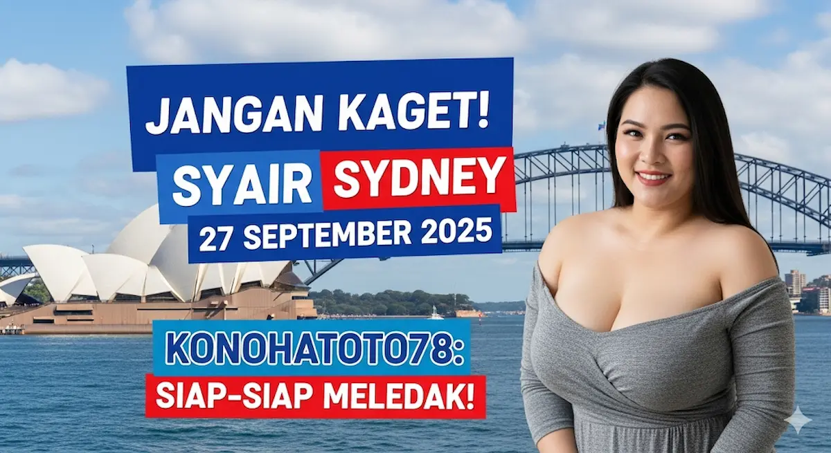 Jangan Kaget! Syair Sydney 27 September 2025 Konohatoto78 Siap-siap Meledak! - keluaranterkini.com