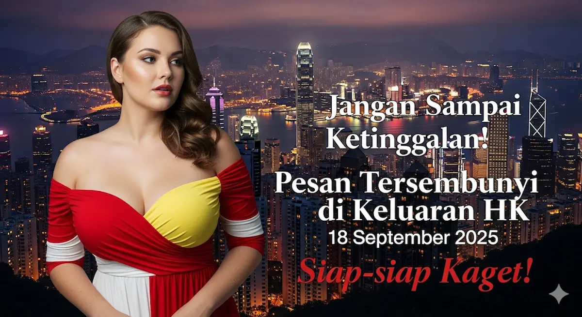 Jangan Sampai Ketinggalan! Pesan Tersembunyi di Keluaran HK 18 September 2025, Siap-siap Kaget! - keluaranterkini.com