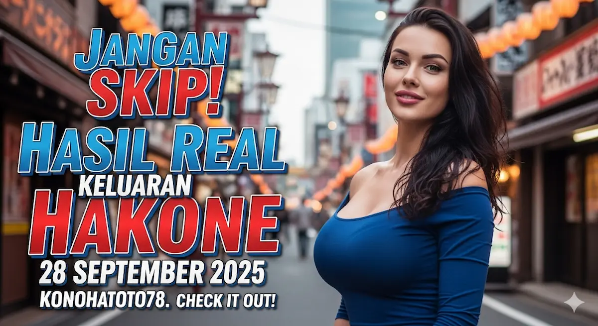 Jangan Skip! Hasil Real Keluaran Hakone 28 September 2025 Konohatoto78. Check It Out! - keluaranterkini.com