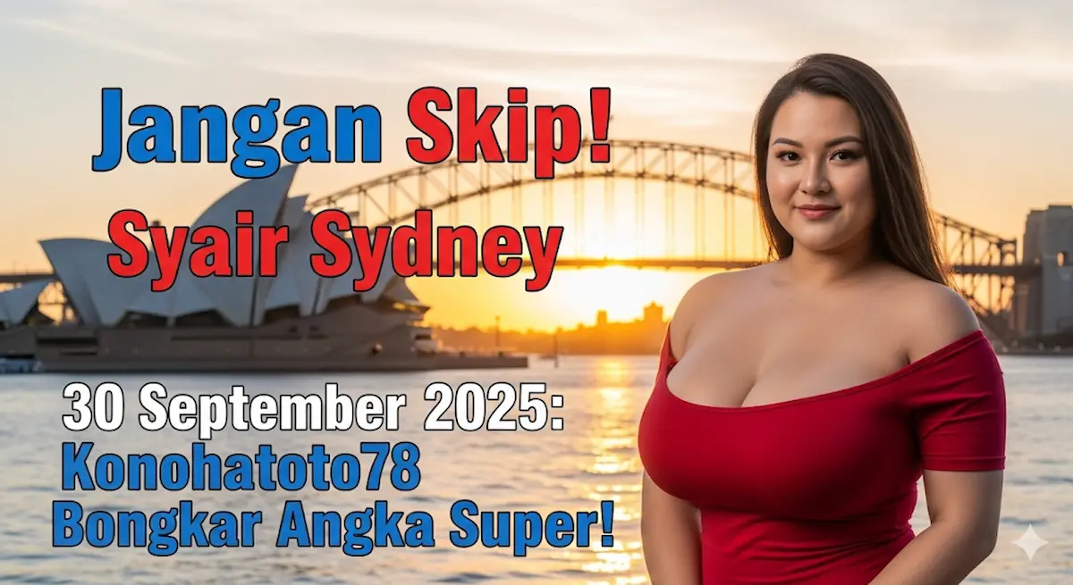 Jangan Skip! Syair Sydney 30 September 2025 Konohatoto78 Bongkar Angka Super! - keluaranterkini.com