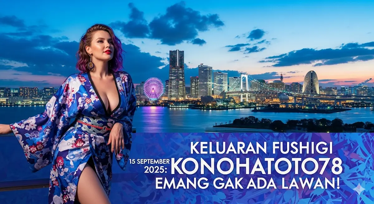 Keluaran Fushigi 15 September 2025 Konohatoto78 Emang Gak Ada Lawan! - keluaranterkini.com