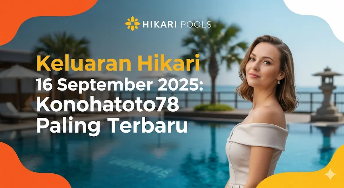 Keluaran Hikari 16 September 2025 Konohatoto78 Paling Terbaru - keluaranterkini.com