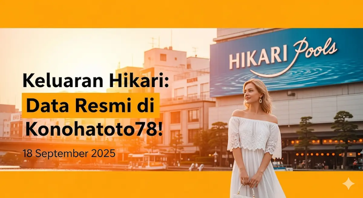 Keluaran Hikari 18 September 2025 Data Resmi di Konohatoto78! - keluaranterkini.com