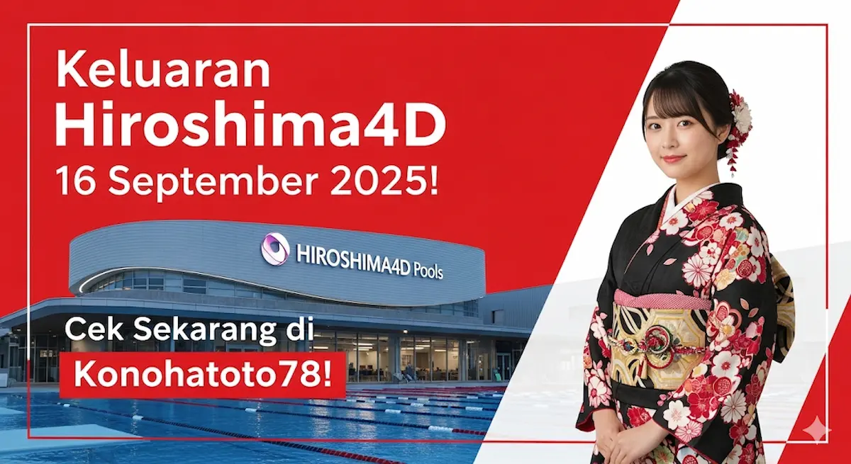 Keluaran Hiroshima4D 16 September 2025! Cek Sekarang di Konohatoto78! - keluaranterkini.com
