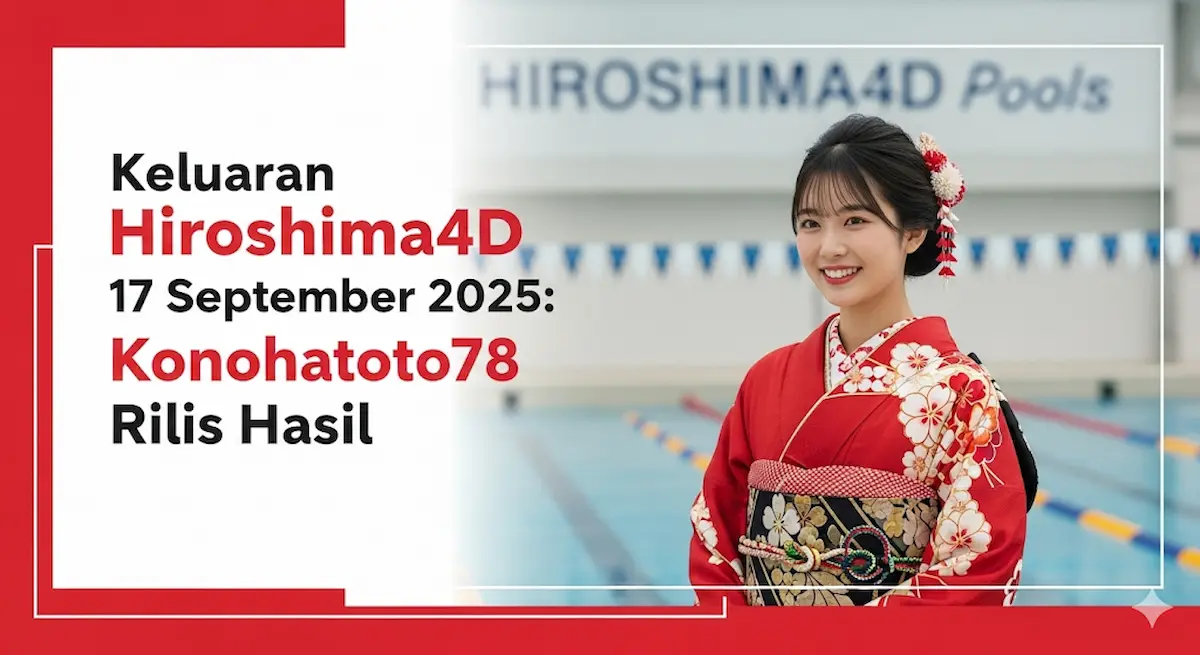 Keluaran Hiroshima4D 17 September 2025 Konohatoto78 Rilis Hasil - keluaranterkini.com