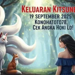 Keluaran Kitsune 19 September 2025 Konohatoto78, Cek Angka Hoki Lo! - keluaranterkini.com