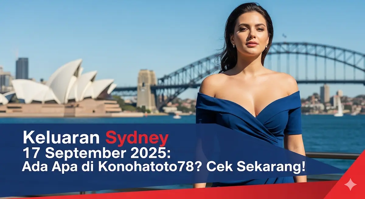 Keluaran Sydney 17 September 2025 Ada Apa di Konohatoto78 Cek Sekarang! - keluaranterkini.com