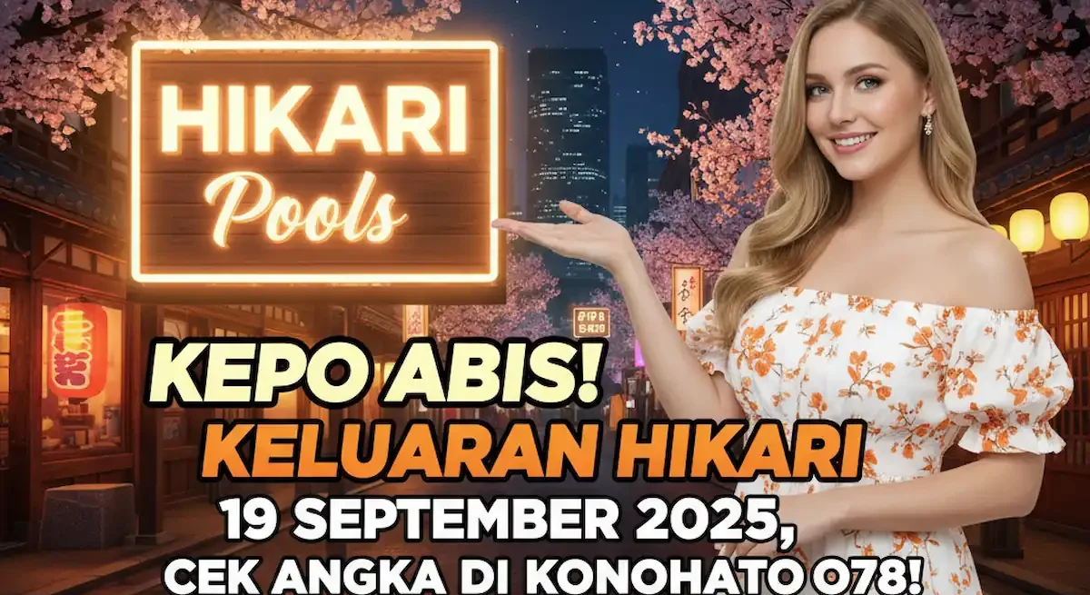 Kepo Abis! Keluaran Hikari 19 September 2025, Cek Angka di Konohatoto78! - keluaranterkini.com