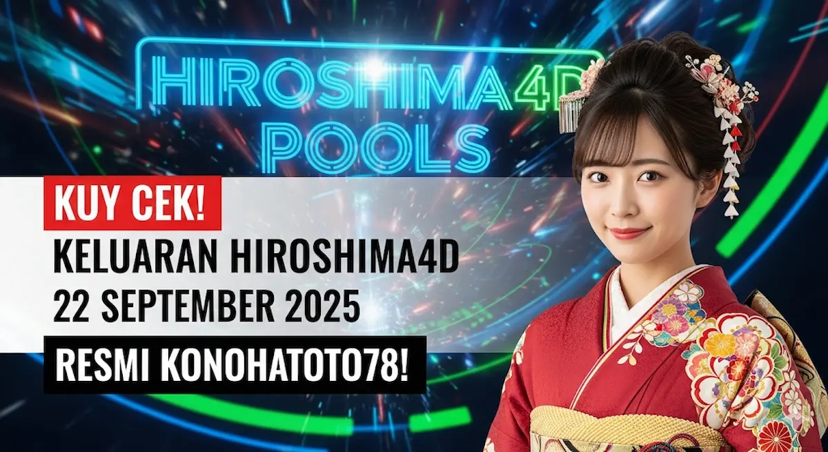 Kuy Cek! Keluaran Hiroshima4D 22 September 2025 Resmi Konohatoto78! - keluaranterkini.com