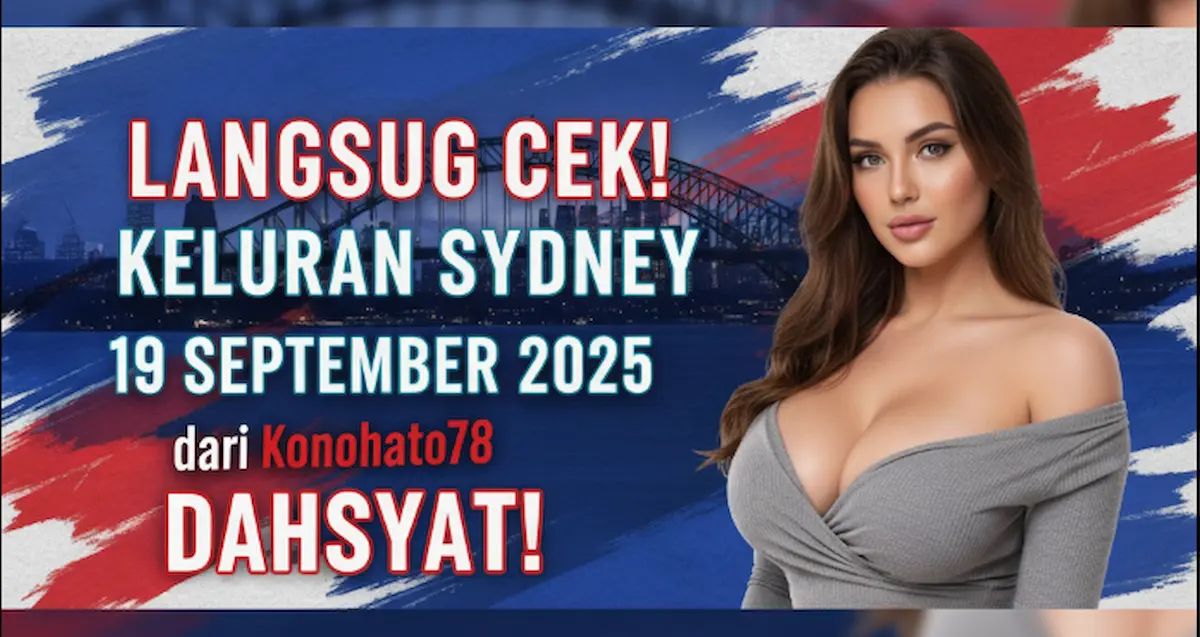 Langsung Cek! Keluaran Sydney 19 September 2025 Konohatoto78 Dahsyat! - keluaranterkini.com