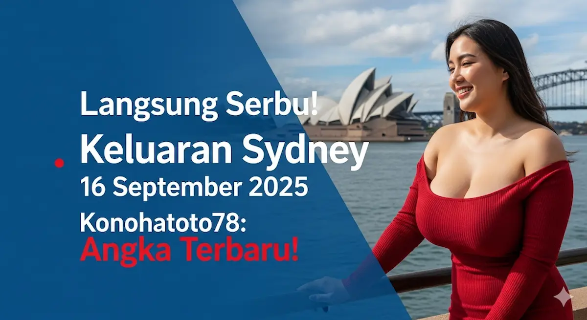Langsung Serbu! Keluaran Sydney 16 September 2025 Konohatoto78 Angka Terbaru! - keluaranterkini.com