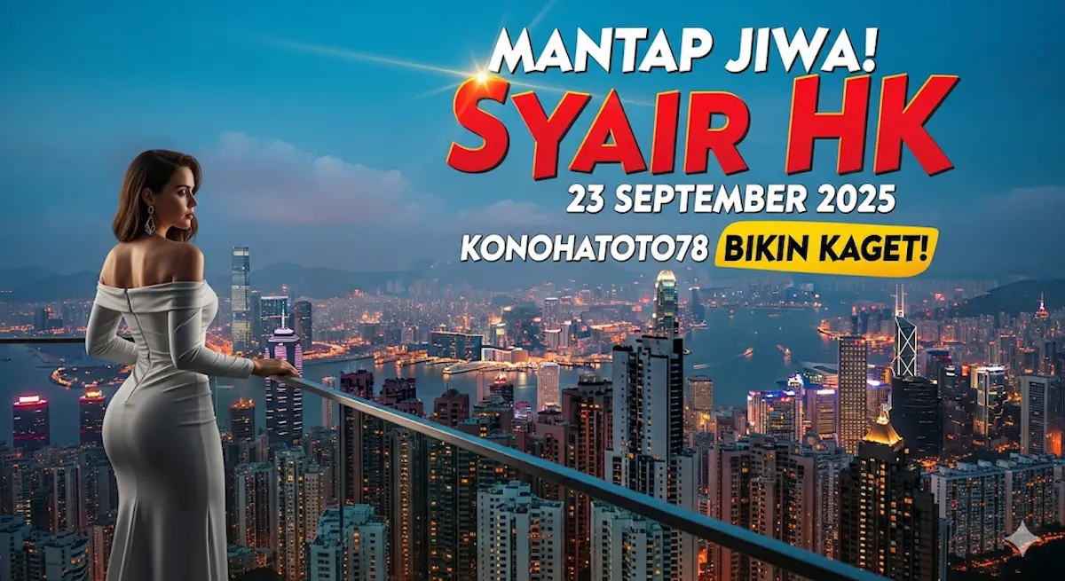 Mantap Jiwa! Syair HK 23 September 2025 Konohatoto78 Bikin Kaget! - keluaranterkini.com