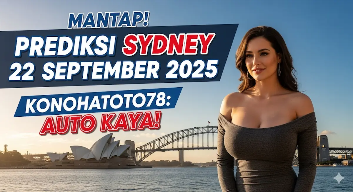 Mantap! Prediksi Sydney 22 September 2025 Konohatoto78 Auto Kaya! - keluaranterkini.com
