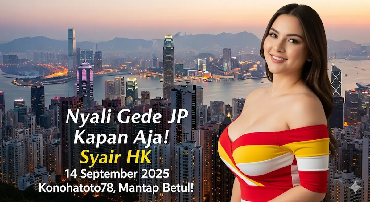 Nyali Gede JP Kapan Aja! Syair HK 14 September 2025 Konohatoto78, Mantap Betul! - keluarantoto78.com