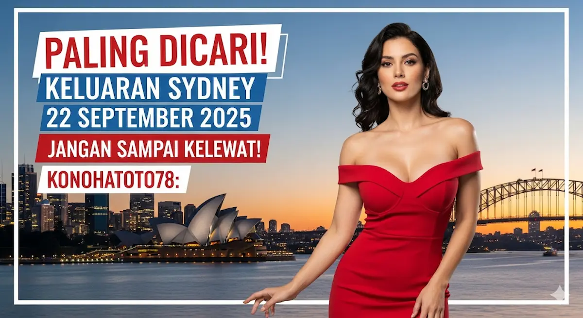 Paling Dicari! Keluaran Sydney 22 September 2025 Konohatoto78 Jangan Sampai Kelewat! - keluaranterkini.com