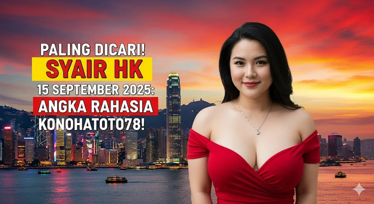 Paling Dicari! Syair HK 15 September 2025 Angka Rahasia Konohatoto78! - keluarantoto78.com