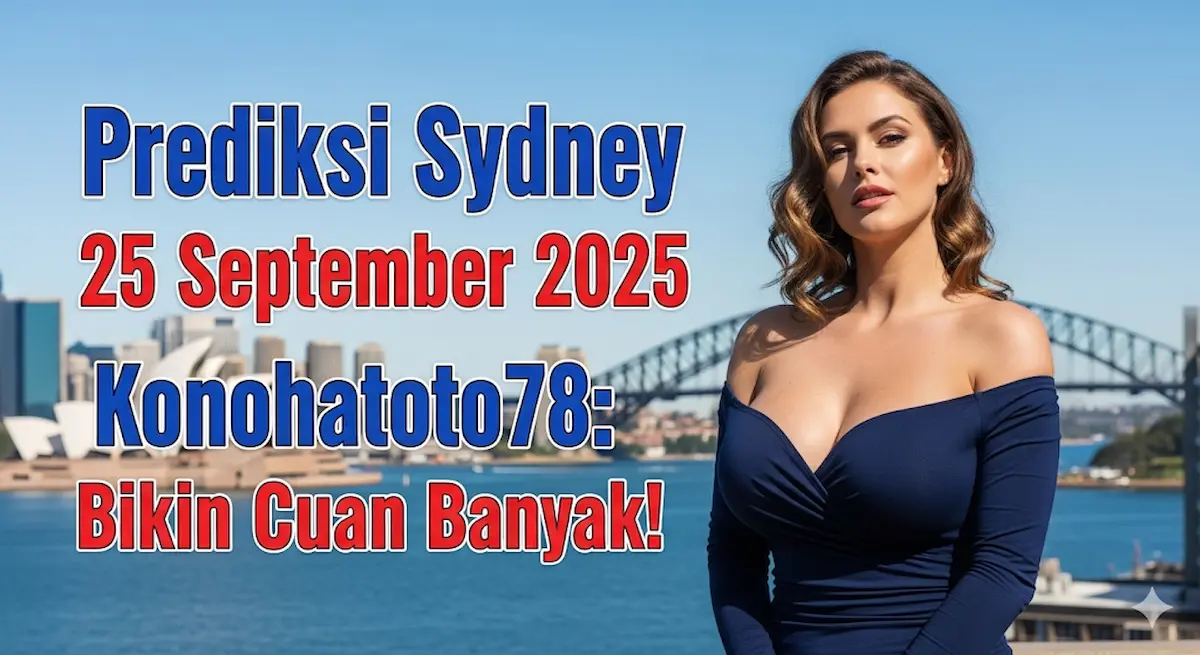 Prediksi Sydney 25 September 2025 Konohatoto78 Bikin Cuan Banyak! - keluaranterkini.com