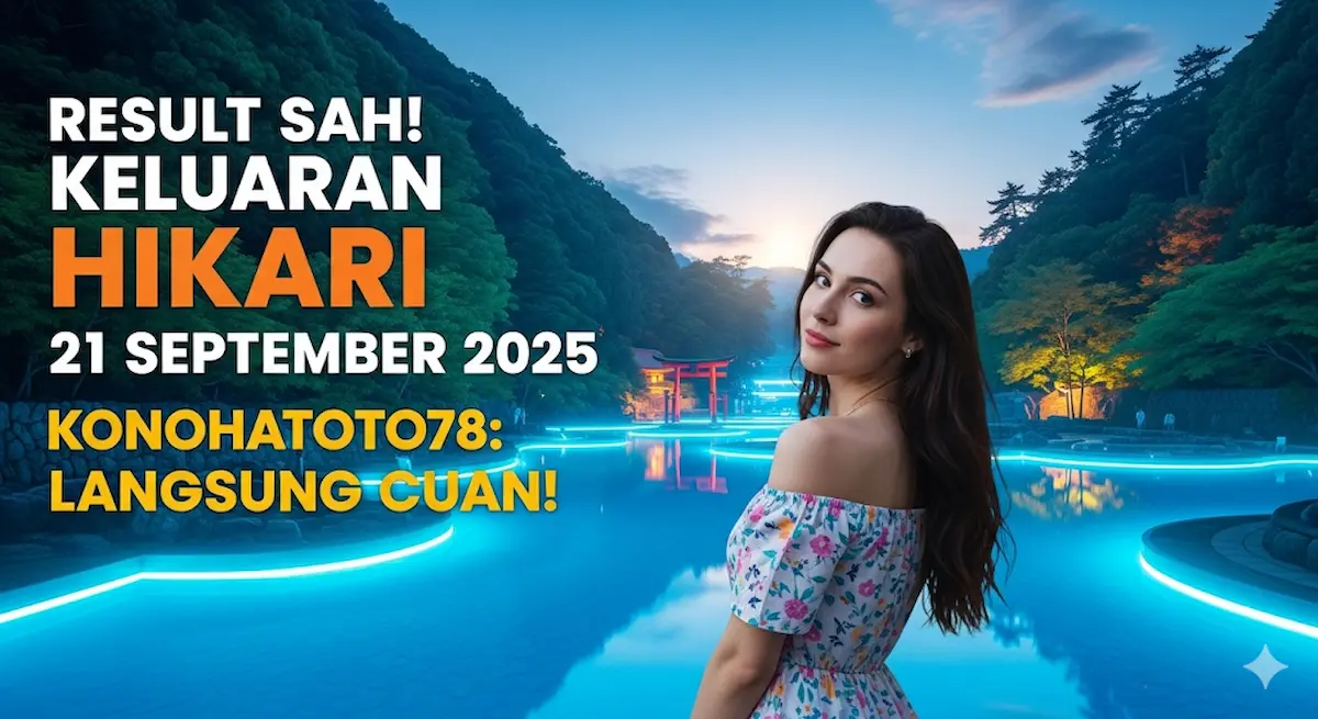Result Sah! Keluaran Hikari 21 September 2025 Konohatoto78 Langsung Cuan! - keluaranterkini.com