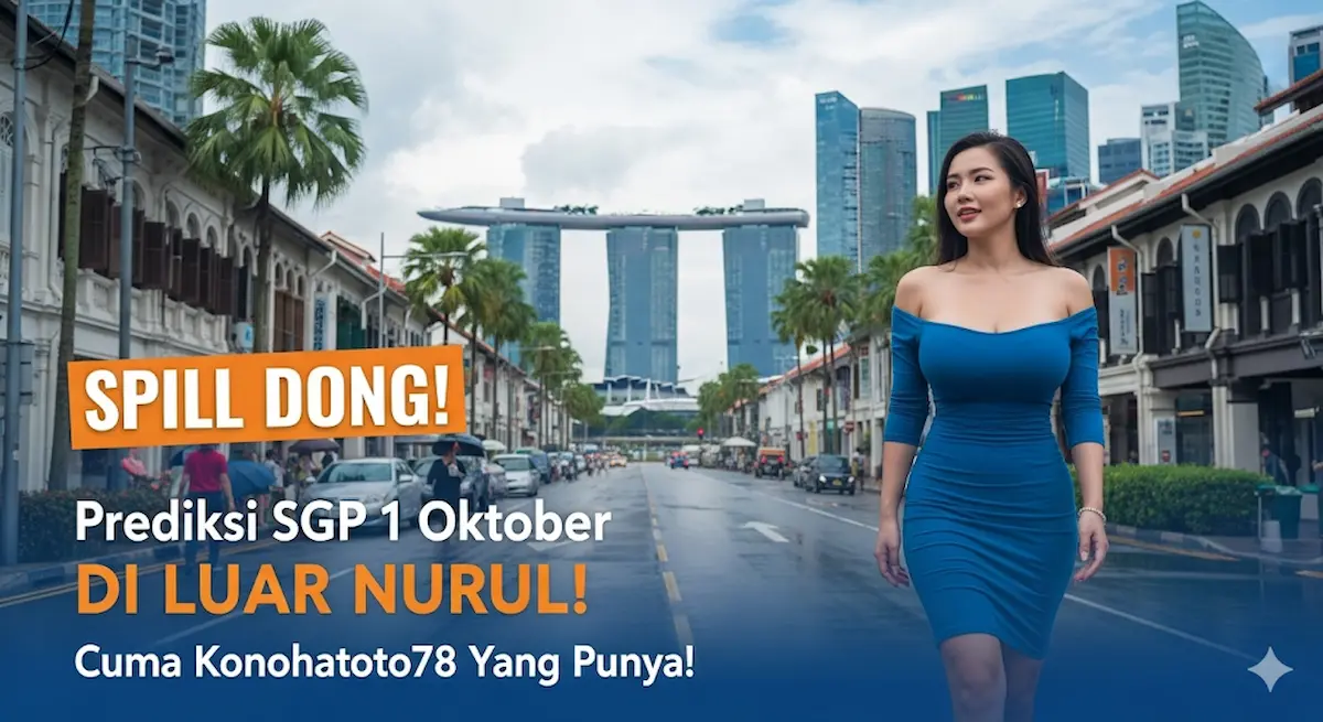 SPILL DONG! Prediksi SGP 1 Oktober DI LUAR NURUL! Cuma Konohatoto78 Yang Punya! - keluaranterkini.com