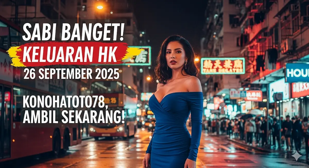 Sabi Banget! Keluaran HK 26 September 2025 Konohatoto78, Ambil Sekarang! - keluaranterkini.com