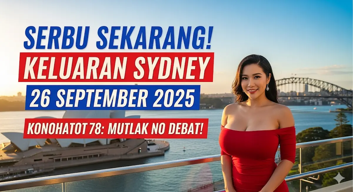 Serbu Sekarang! Keluaran Sydney 26 September 2025 Konohatoto78 Mutlak No Debat! - keluaranterkini.com