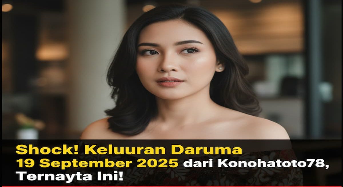 Shock! Keluaran Daruma 19 September 2025 dari Konohatoto78, Ternyata Ini! - keluaranterkini.com